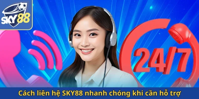 cach-lien-he-sky88-nhanh-chong-khi-can-ho-tro