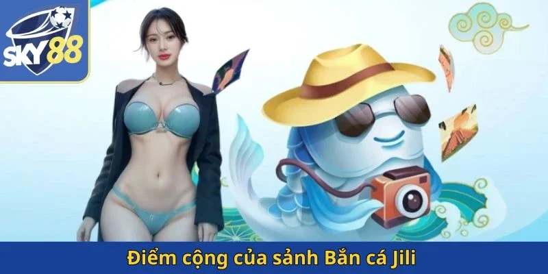 diem-cong-cua-sanh-ban-ca-jili