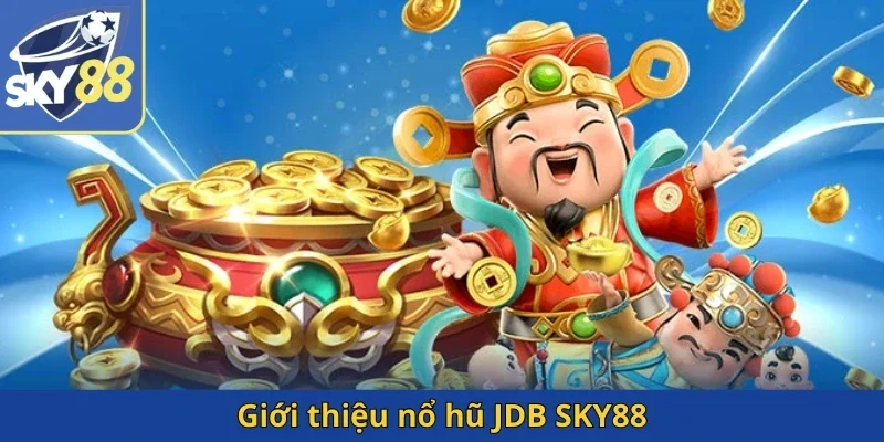 gioi-thieu-no-hu-jdb-sky88