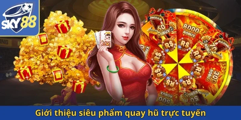 gioi-thieu-sieu-pham-quay-hu-truc-tuyen