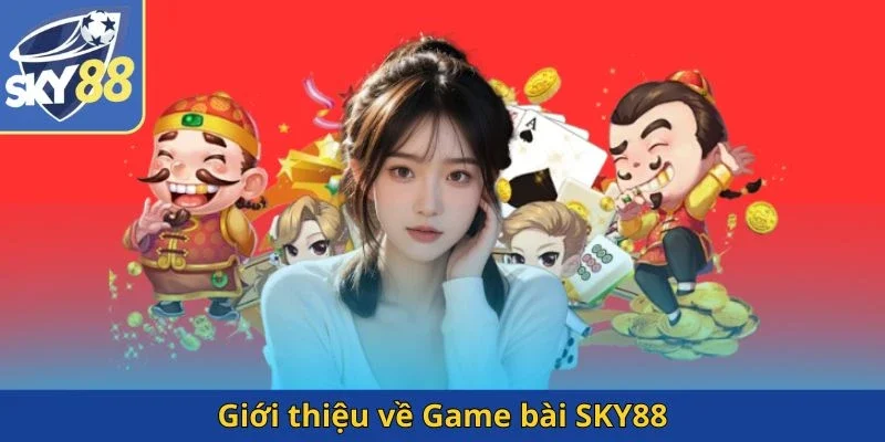 gioi-thieu-ve-game-bai-sky88
