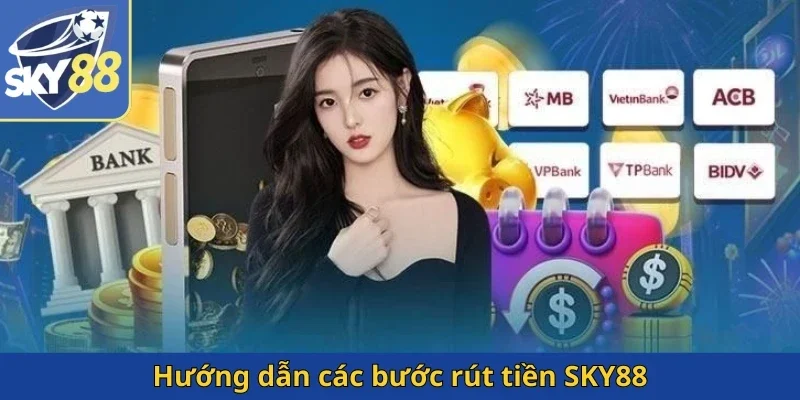 huong-dan-cac-buoc-rut-tien-sky88