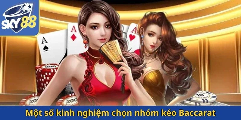 mot-so-kinh-nghiem-chon-nhom-keo-baccarat