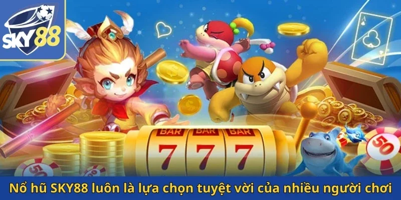 no-hu-sky88-luon-la-lua-chon-tuyet-voi-cua-nhieu-nguoi-choi