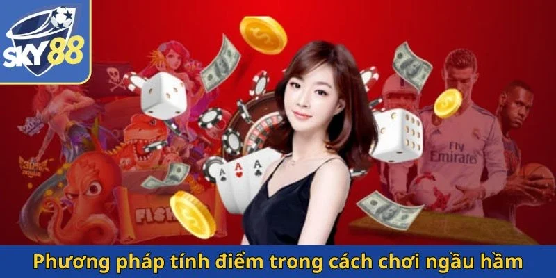 phuong-phap-tinh-diem-trong-cach-choi-ngau-ham