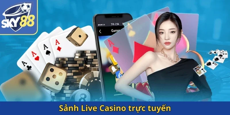 sanh-live-casino-truc-tuyen