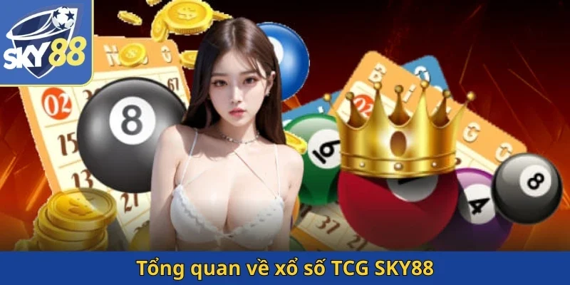 tong-quan-ve-xo-so-tcg-sky88