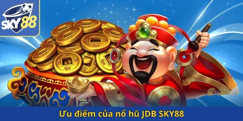 uu-diem-cua-no-hu-jdb-sky88
